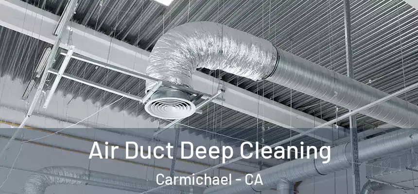  Air Duct Deep Cleaning Carmichael - CA