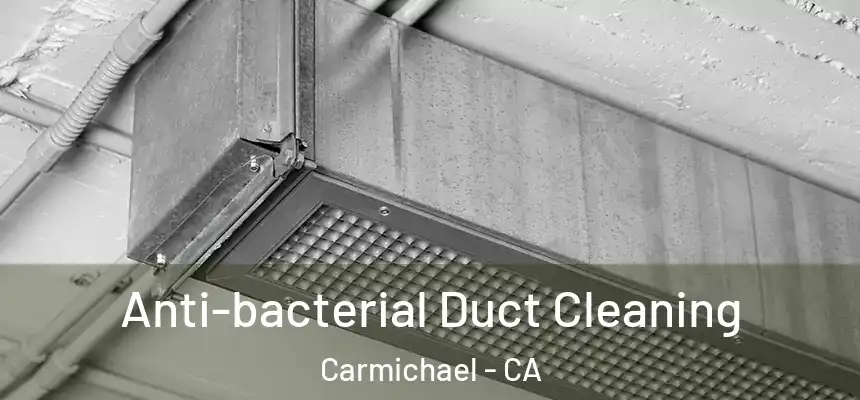  Anti-bacterial Duct Cleaning Carmichael - CA