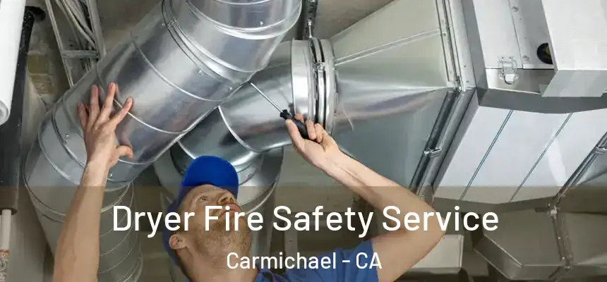  Dryer Fire Safety Service Carmichael - CA