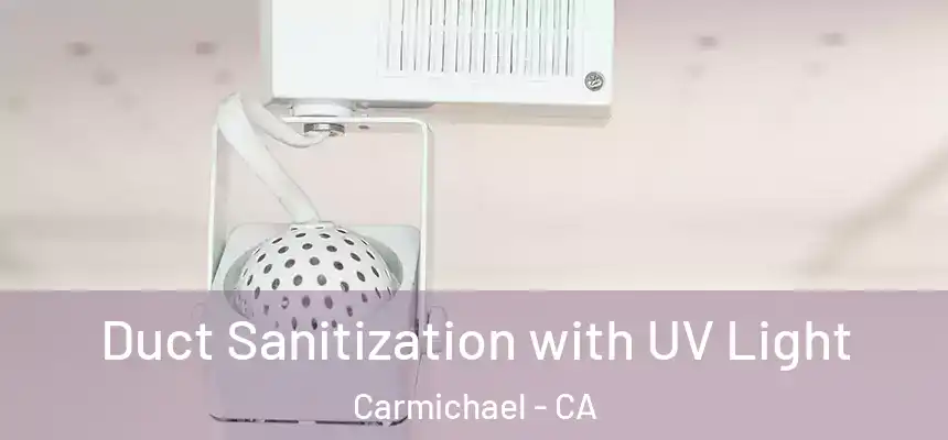 Duct Sanitization with UV Light Carmichael - CA