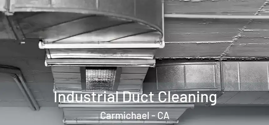  Industrial Duct Cleaning Carmichael - CA